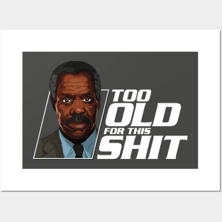 "Too old for this shit." Posters and Art